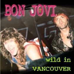 Bon Jovi : Wild in Vancouver